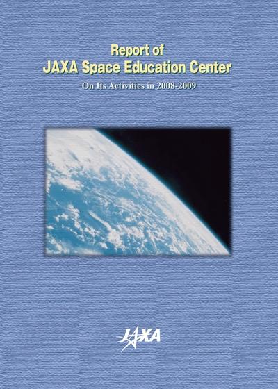 Report of JAXA Space Education Center on Its Activities in 2008-2009