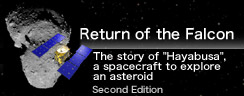 Return of the Falcon
The story of "Hayabusa", a spacecraft to explore an asteroid 
Second Edition